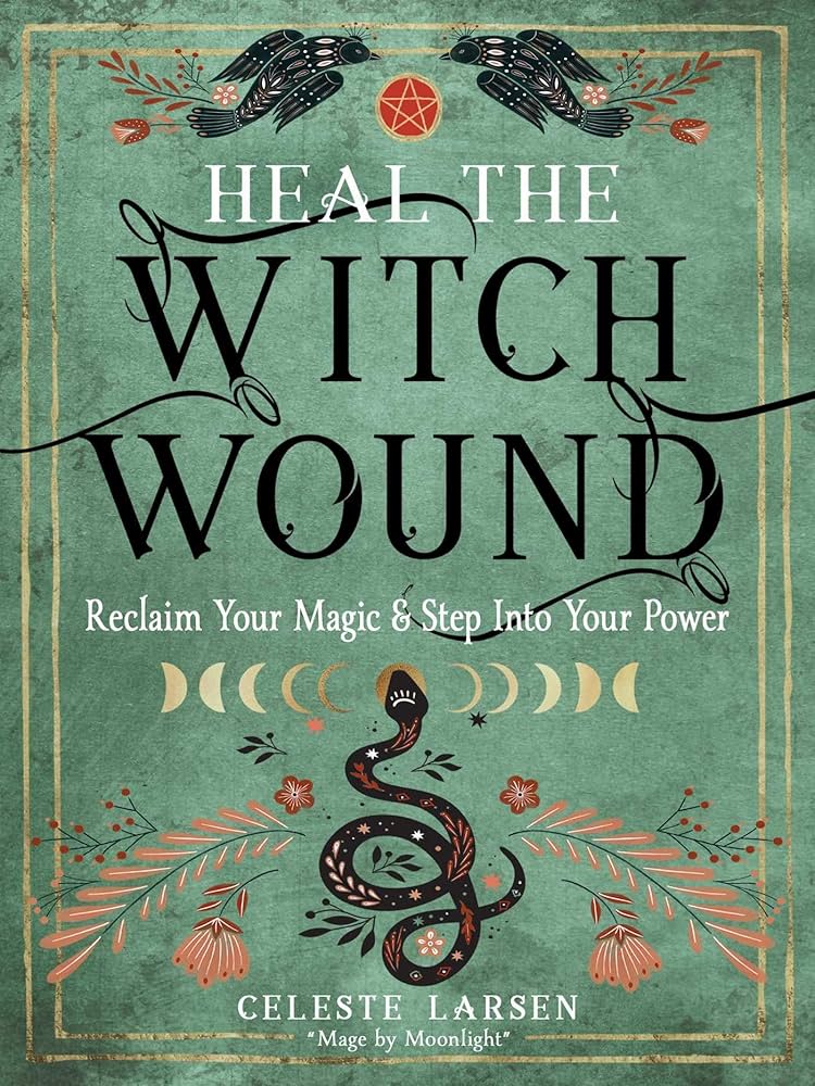 Heal The Witch Wound by Celeste Larsen