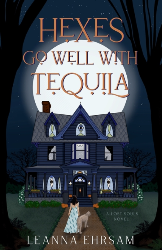Hexes Go Well With Tequila by Leanna Ehrsam