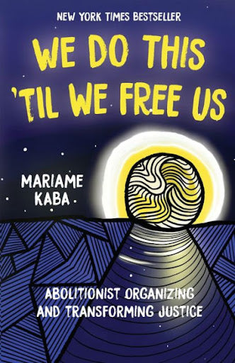 We Do This 'Til We Free Us by Mariame Kaba