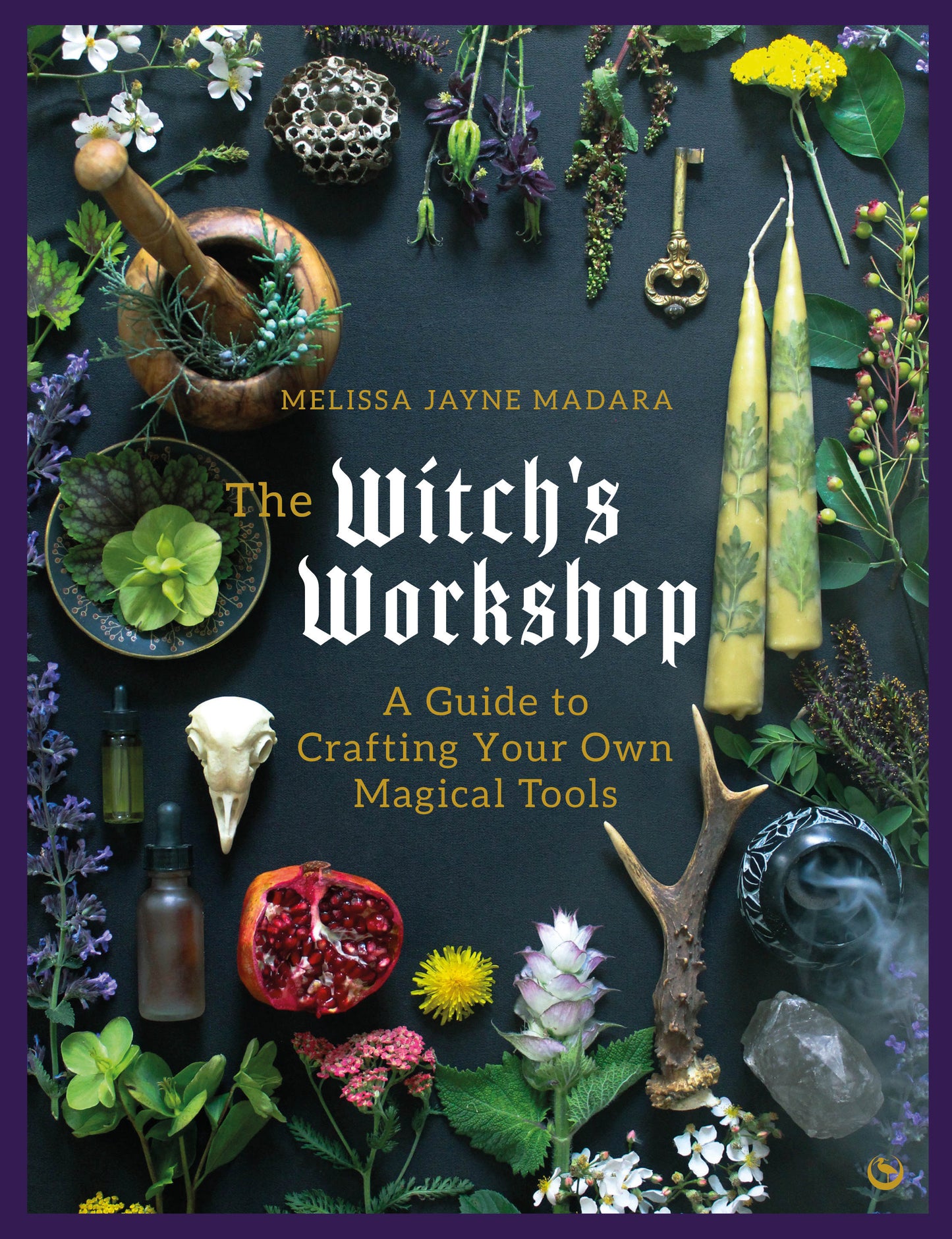 The Witch's Workshop: A Guide to Crafting Your Own Magical Tools by Melissa Madara